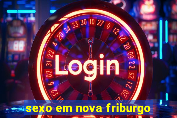 sexo em nova friburgo